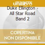 Duke Ellington - All Star Road Band 2 cd