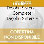 Dejohn Sisters - Complete Dejohn Sisters - cd