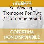 Kai Winding - Trombone For Two / Trombone Sound cd