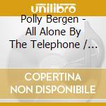 Polly Bergen - All Alone By The Telephone / Four Seasons Of Love cd