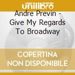 Andre Previn - Give My Regards To Broadway cd