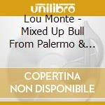 Lou Monte - Mixed Up Bull From Palermo & Other Italian Fun cd