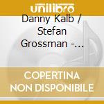 Danny Kalb / Stefan Grossman - Crosscurrent cd musicale di Danny Kalb / Stefan Grossman