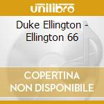 Duke Ellington - Ellington 66 cd musicale di Duke Ellington