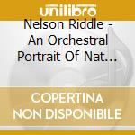Nelson Riddle - An Orchestral Portrait Of Nat King Cole cd