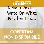 Nelson Riddle - Write On White & Other Hits Of 64 cd