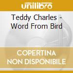 Teddy Charles - Word From Bird cd musicale di Teddy Charles