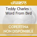 Teddy Charles - Word From Bird cd