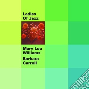 Mary Lou Williams & Barbara Carroll - Ladies Of Jazz cd musicale di Mary Lou Williams & Barbara Carroll