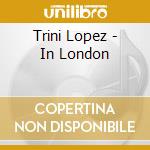 Trini Lopez - In London cd musicale di Trini Lopez
