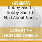 Bobby Short - Bobby Short Is Mad About Noel Coward cd musicale di Bobby Short