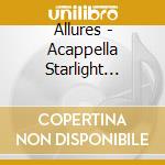 Allures - Acappella Starlight Sessions 1 cd