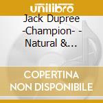 Jack Dupree -Champion- - Natural & Soulful Blues/C cd musicale di Jack Dupree