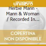 Herbie Mann - Mann & Woman / Recorded In Rio cd musicale di Herbie Mann