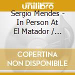 Sergio Mendes - In Person At El Matador / Pele / Sergio Mende'S cd