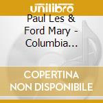 Paul Les & Ford Mary - Columbia Singles Collection cd