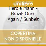 Herbie Mann - Brazil: Once Again / Sunbelt cd