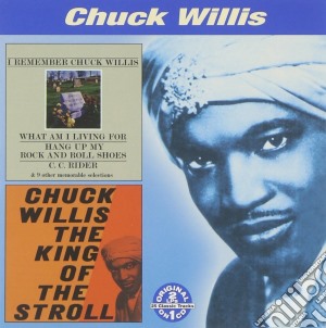 Chuck Willis - I Remember Chuck Willis / The King Of The Stroll cd musicale di Chuck Willis