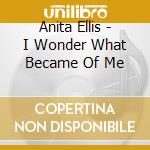 Anita Ellis - I Wonder What Became Of Me cd