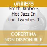 Smith Jabbo - Hot Jazz In The Twenties 1 cd