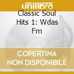 Classic Soul Hits 1: Wdas Fm cd