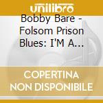 Bobby Bare - Folsom Prison Blues: I'M A Long Way From Home cd