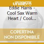 Eddie Harris - Cool Sax Warm Heart / Cool Sax cd