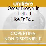 Oscar Brown Jr - Tells It Like It Is / In A New Mood cd