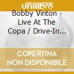 Bobby Vinton - Live At The Copa / Drive-In Movie Time cd
