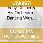 Eddy Duchin & His Orchestra - Dancing With Duchin cd