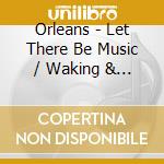 Orleans - Let There Be Music / Waking & Dreaming cd musicale di Orleans