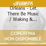 Orleans - Let There Be Music / Waking & Dreaming cd