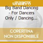 Big Band Dancing - For Dancers Only / Dancing With The Stars cd