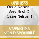 Ozzie Nelson - Very Best Of Ozzie Nelson 1 cd musicale di Ozzie Nelson
