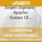 Jorgen Ingmann - Apache: Guitars Of Jorgen Ingmann cd