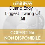 Duane Eddy - Biggest Twang Of All cd musicale di Duane Eddy
