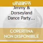 Jimmy & Dorseyland Dance Party Dorsey - Dixie By Dorsey cd