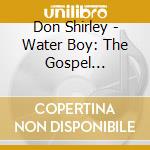 Don Shirley - Water Boy: The Gospel According To cd