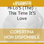 Hi-Lo'S (The) - This Time It'S Love cd musicale di Hi-lo's