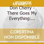 Don Cherry - There Goes My Everything: Take A Message To Mary cd musicale di Don Cherry
