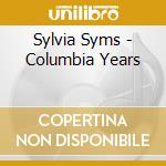 Sylvia Syms - Columbia Years cd musicale di Sylvia Syms