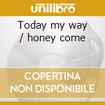Today my way / honey come cd musicale di Patti Page