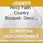 Percy Faith - Country Bouquet: Disco Party cd musicale di Faith Percy