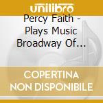 Percy Faith - Plays Music Broadway Of House Flowers: In The Sun cd musicale di Percy Faith