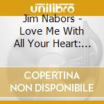 Jim Nabors - Love Me With All Your Heart: By Request cd