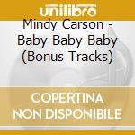 Mindy Carson - Baby Baby Baby (Bonus Tracks) cd musicale di Carson Mindy