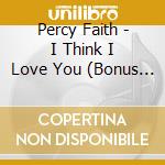 Percy Faith - I Think I Love You (Bonus Tracks) cd musicale di Faith Percy