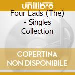 Four Lads (The)  - Singles Collection cd