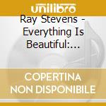 Ray Stevens - Everything Is Beautiful: Unreal cd