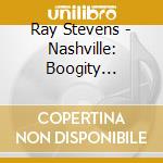 Ray Stevens - Nashville: Boogity Boogity cd musicale di Ray Stevens
